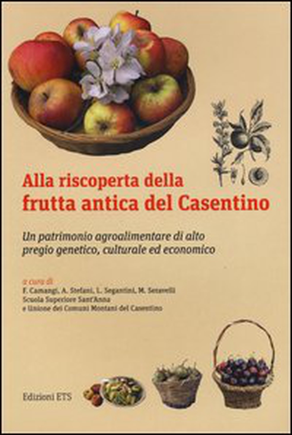 Alla riscoperta della frutta antica del Casentino. Un patrimonio agroalimentare di alto pregio genetico, culturale ed economico - Librerie.coop Alla riscoperta della frutta antica del Casentino. Un patrimonio agroalimentare di alto pregio genetico, culturale ed economico - Librerie.coop
