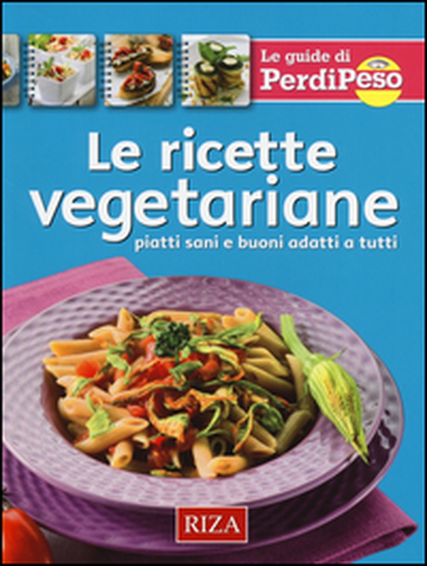 Le ricette vegetariane. Piatti sani e buoni adatti a tutti - Librerie.coop Le ricette vegetariane. Piatti sani e buoni adatti a tutti - Librerie.coop