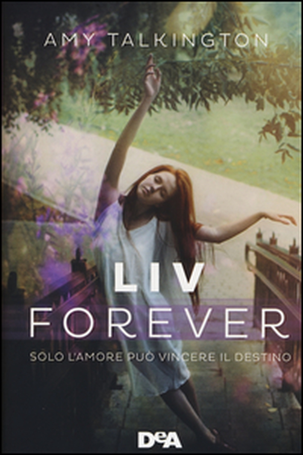 Liv forever. Solo l'amore può vincere il destino - Librerie.coop Liv forever. Solo l'amore può vincere il destino - Librerie.coop