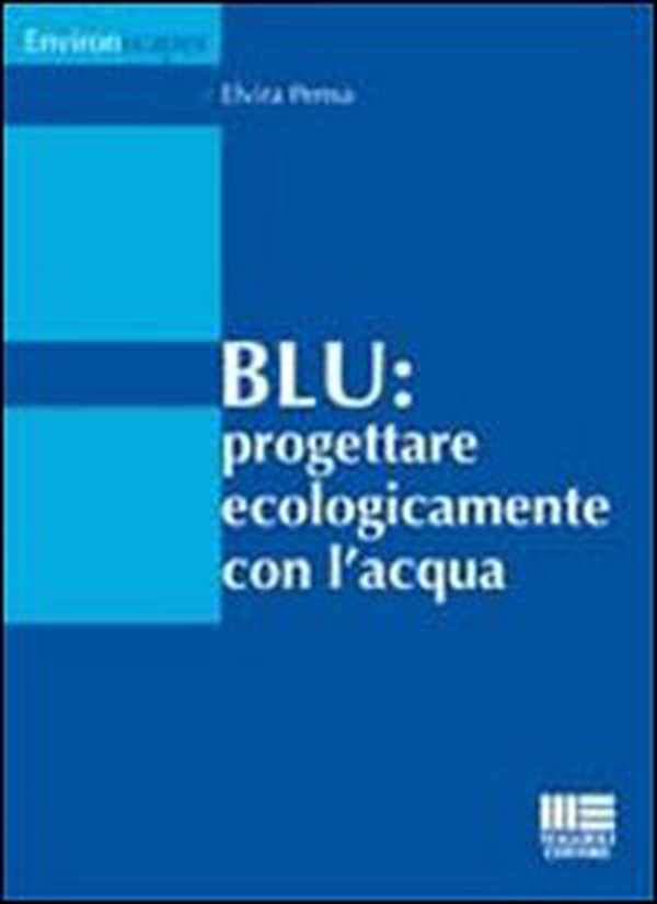 Blu. Progettare ecologicamente con l'acqua - Librerie.coop Blu. Progettare ecologicamente con l'acqua - Librerie.coop