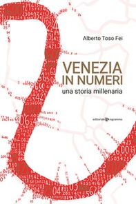 Venezia in numeri. Una storia millenaria - Librerie.coop