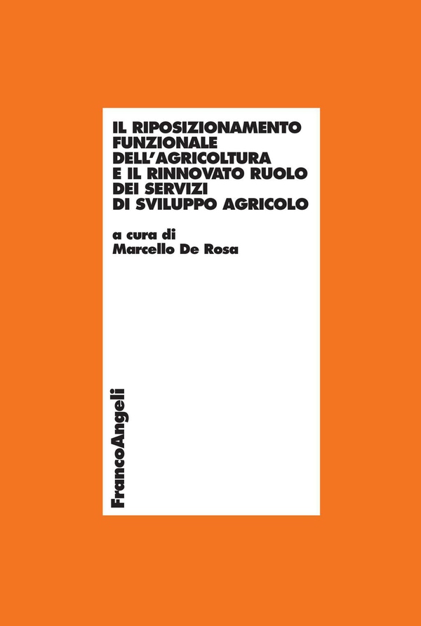 Il riposizionamento funzionale dell’agricoltura e il rinnovato ruolo dei servizi di sviluppo agricolo - Librerie.coop Il riposizionamento funzionale dell’agricoltura e il rinnovato ruolo dei servizi di sviluppo agricolo - Librerie.coop