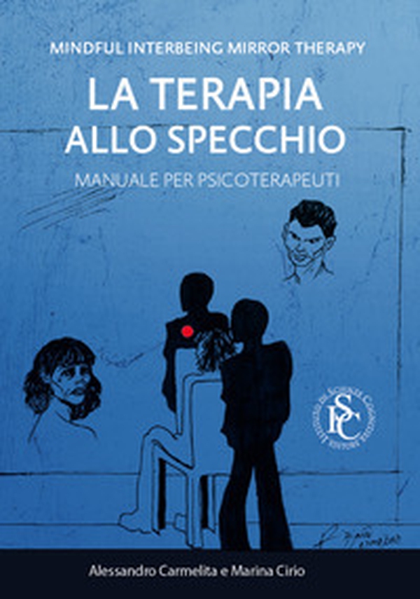 Mindful interbeing mirror therapy. La terapia allo specchio. Manuale per psicoterapeuti - Librerie.coop Mindful interbeing mirror therapy. La terapia allo specchio. Manuale per psicoterapeuti - Librerie.coop
