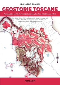 Geostorie Toscane. Paesaggio e territorio, fra speculazione, tutela e cittadinanza attiva - Librerie.coop