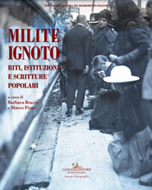 Milite ignoto. Riti, istituzioni e scritture popolari - Librerie.coop Milite ignoto. Riti, istituzioni e scritture popolari - Librerie.coop
