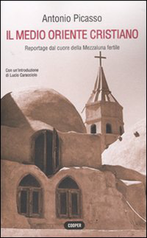 Il Medio Oriente cristiano. Reportage dal cuore della mezzaluna fertile - Librerie.coop Il Medio Oriente cristiano. Reportage dal cuore della mezzaluna fertile - Librerie.coop