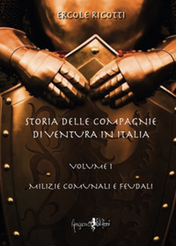 Storia delle compagnie di ventura in Italia - Vol. 1 - Librerie.coop Storia delle compagnie di ventura in Italia - Vol. 1 - Librerie.coop