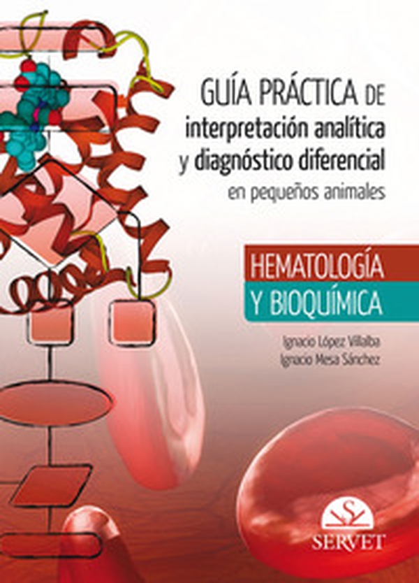 Guía práctica de interpretación analítica y diagnóstico diferencial en pequeños animales. Hematología y bioquímica - Librerie.coop Guía práctica de interpretación analítica y diagnóstico diferencial en pequeños animales. Hematología y bioquímica - Librerie.coop