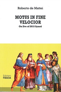 Motus in fine velocior. On Eve of 2015 Synod - Librerie.coop