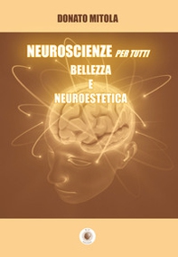 Neuroscienze per tutti. Bellezza e neuroestetica - Librerie.coop