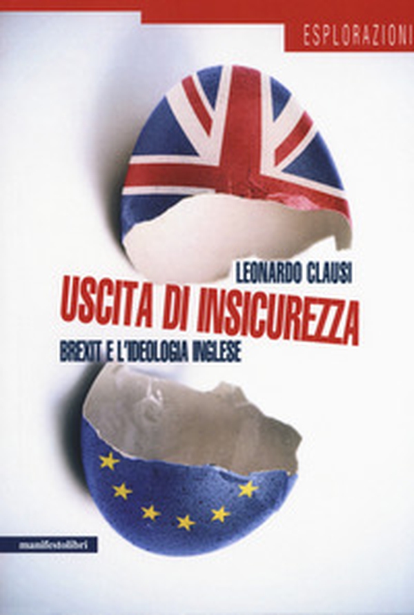 Uscita di insicurezza. Brexit e l'ideologia inglese - Librerie.coop Uscita di insicurezza. Brexit e l'ideologia inglese - Librerie.coop