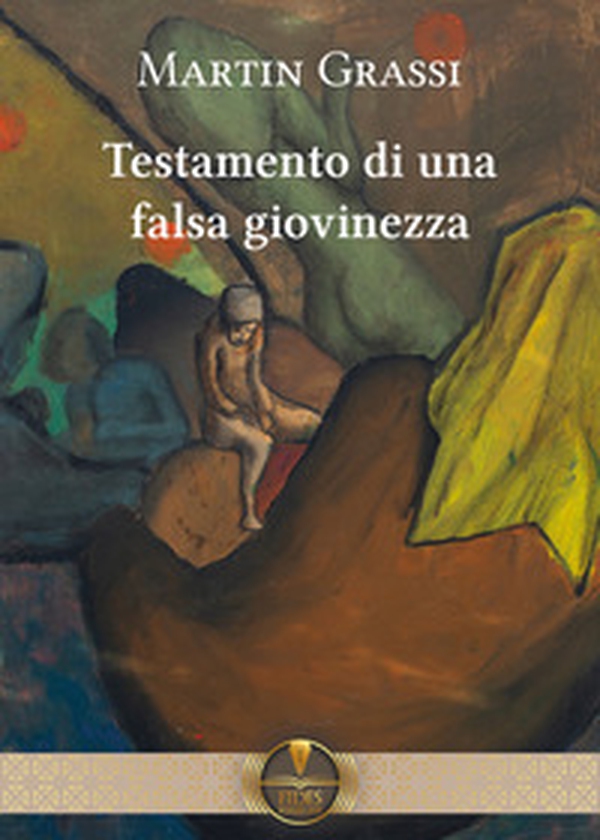 Testamento di una falsa giovinezza - Librerie.coop Testamento di una falsa giovinezza - Librerie.coop