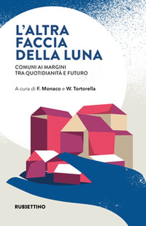 L'altra faccia della luna. Comuni ai margini tra quotidianità e futuro - Librerie.coop L'altra faccia della luna. Comuni ai margini tra quotidianità e futuro - Librerie.coop