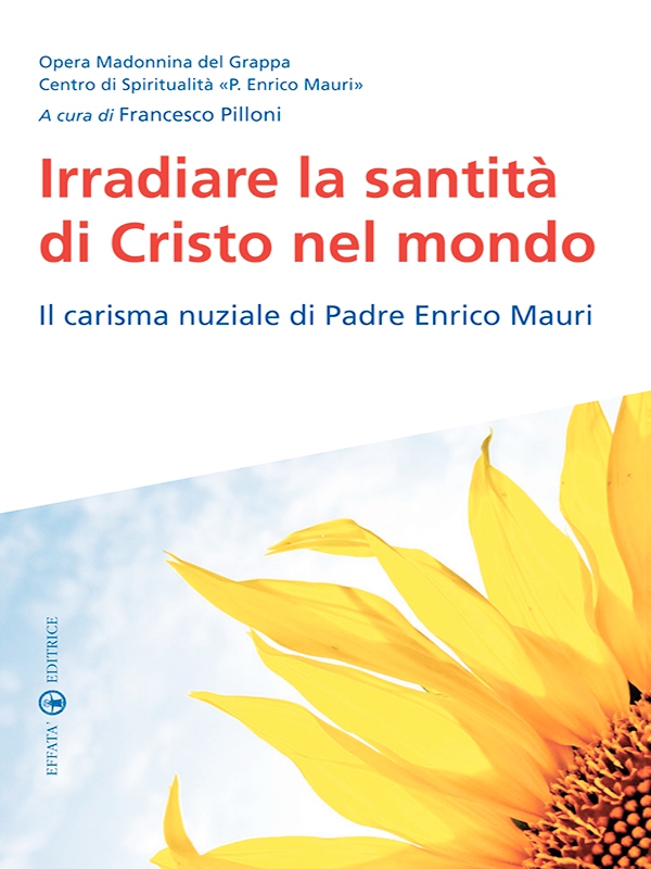 Irradiare la santità di Cristo nel mondo - Librerie.coop Irradiare la santità di Cristo nel mondo - Librerie.coop