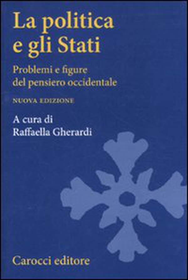La politica e gli Stati. Problemi e figure del pensiero occidentale - Librerie.coop La politica e gli Stati. Problemi e figure del pensiero occidentale - Librerie.coop