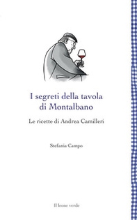 I segreti della tavola di Montalbano. Le ricette di Andrea Camilleri - Librerie.coop