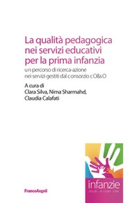 La qualità pedagogica nei servizi educativi per la prima infanzia. Un percorso di ricerca-azione nei servizi gestiti dal Consorzio CO&SO - Librerie.coop