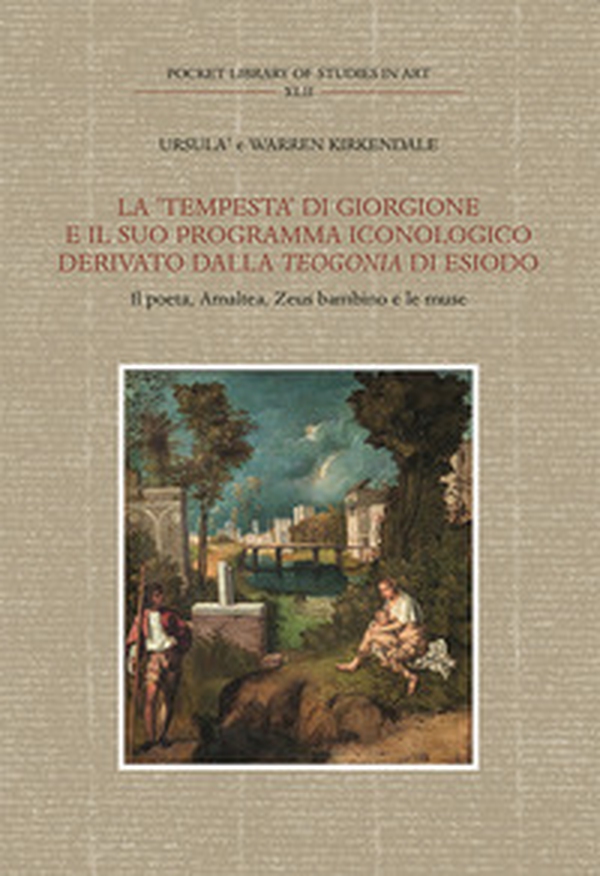 La «Tempesta» di Giorgione e il suo programma iconologico derivato dalla «Teogonia» di Esiodo. Il poeta, Amalthea, Zeus bambino e le muse - Librerie.coop La «Tempesta» di Giorgione e il suo programma iconologico derivato dalla «Teogonia» di Esiodo. Il poeta, Amalthea, Zeus bambino e le muse - Librerie.coop