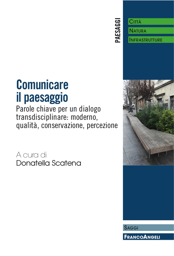 Comunicare il paesaggio. Parole chiave per un dialogo transdisciplinare: moderno, qualità, conservazione, percezione - Librerie.coop Comunicare il paesaggio. Parole chiave per un dialogo transdisciplinare: moderno, qualità, conservazione, percezione - Librerie.coop