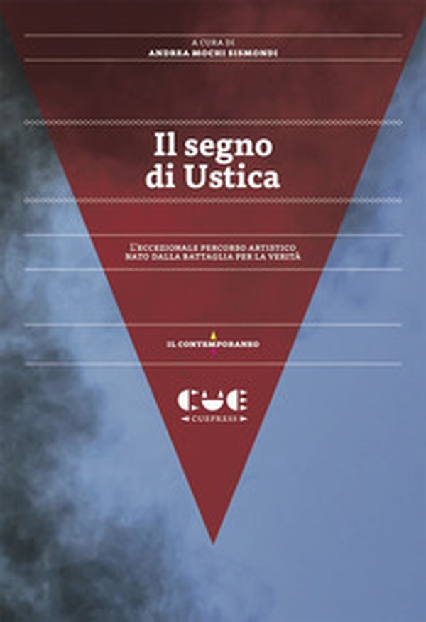 Il segno di Ustica. L'eccezionale percorso artistico nato dalla battaglia per la verità - Librerie.coop Il segno di Ustica. L'eccezionale percorso artistico nato dalla battaglia per la verità - Librerie.coop