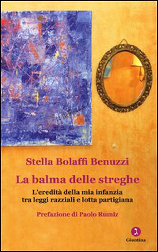 La balma delle streghe. L'eredità della mia infanzia tra leggi razziali e lotta partigiana - Librerie.coop La balma delle streghe. L'eredità della mia infanzia tra leggi razziali e lotta partigiana - Librerie.coop