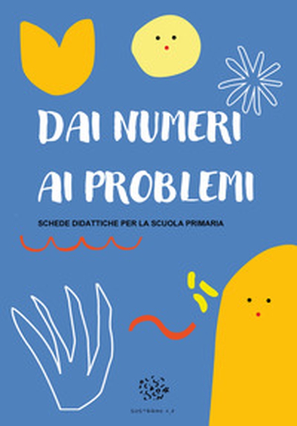 Dai numeri ai problemi. Schede didattiche per la scuola primaria - Librerie.coop Dai numeri ai problemi. Schede didattiche per la scuola primaria - Librerie.coop