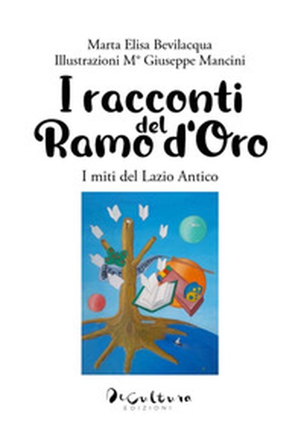 I racconti del ramo d'oro. I miti del Lazio antico - Librerie.coop I racconti del ramo d'oro. I miti del Lazio antico - Librerie.coop
