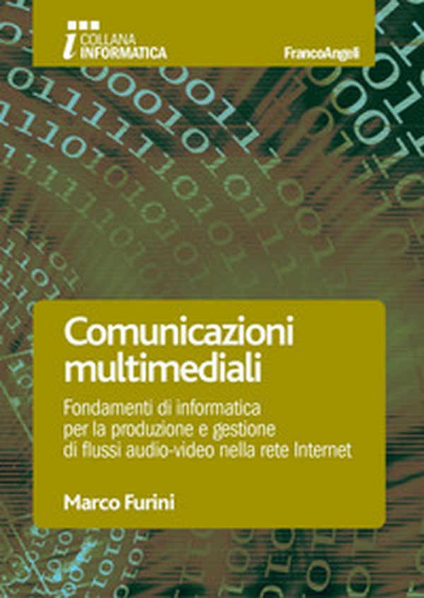 Comunicazioni multimediali. Fondamenti di informatica per la produzione e gestione di flussi audio-video nella rete Internet - Librerie.coop Comunicazioni multimediali. Fondamenti di informatica per la produzione e gestione di flussi audio-video nella rete Internet - Librerie.coop