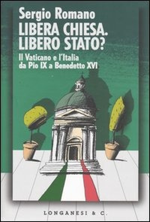 Libera Chiesa. Libero Stato? Il Vaticano e l'Italia da Pio IX a Benedetto XVI - Librerie.coop Libera Chiesa. Libero Stato? Il Vaticano e l'Italia da Pio IX a Benedetto XVI - Librerie.coop