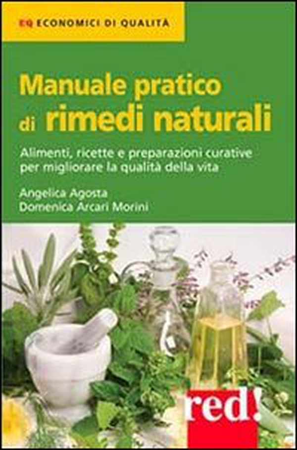 Manuale pratico di rimedi naturali. Alimenti, ricette e preparazioni curative per migliorare la qualità della vita - Librerie.coop Manuale pratico di rimedi naturali. Alimenti, ricette e preparazioni curative per migliorare la qualità della vita - Librerie.coop