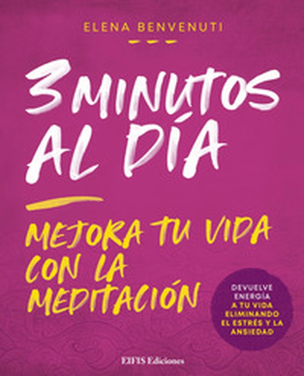 3 Minutos al día. Mejora tu vida con la meditación - Librerie.coop 3 Minutos al día. Mejora tu vida con la meditación - Librerie.coop