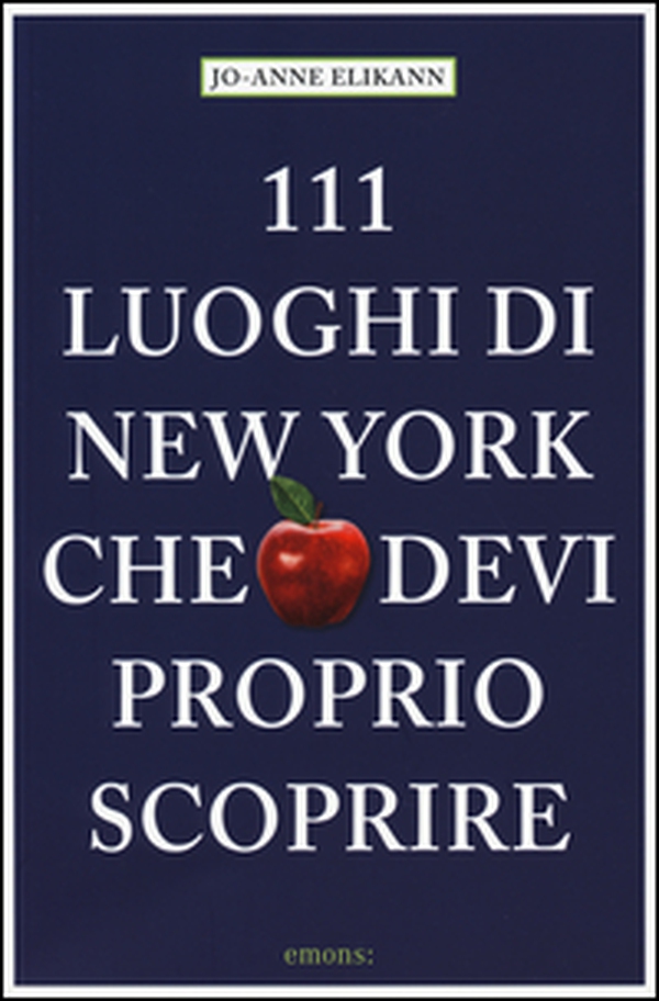 111 luoghi di New York che devi proprio scoprire - Librerie.coop 111 luoghi di New York che devi proprio scoprire - Librerie.coop