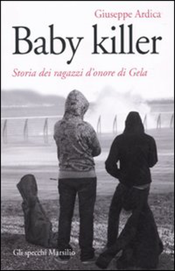 Baby killer. Storia dei ragazzi d'onore di Gela - Librerie.coop Baby killer. Storia dei ragazzi d'onore di Gela - Librerie.coop
