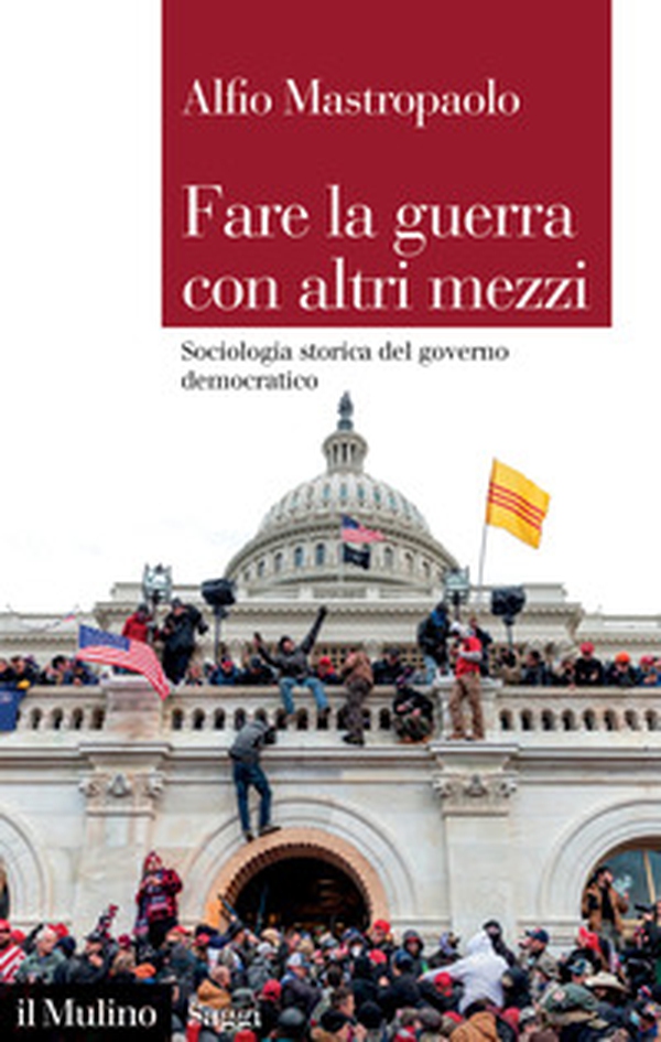 Fare la guerra con altri mezzi. Sociologia storica del governo democratico - Librerie.coop Fare la guerra con altri mezzi. Sociologia storica del governo democratico - Librerie.coop