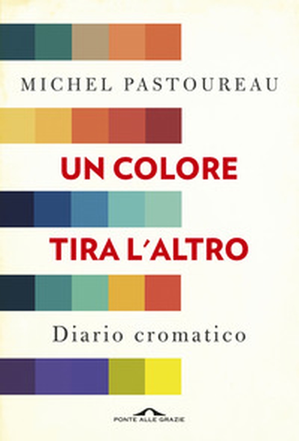 Un colore tira l'altro. Diario cromatico - Librerie.coop Un colore tira l'altro. Diario cromatico - Librerie.coop