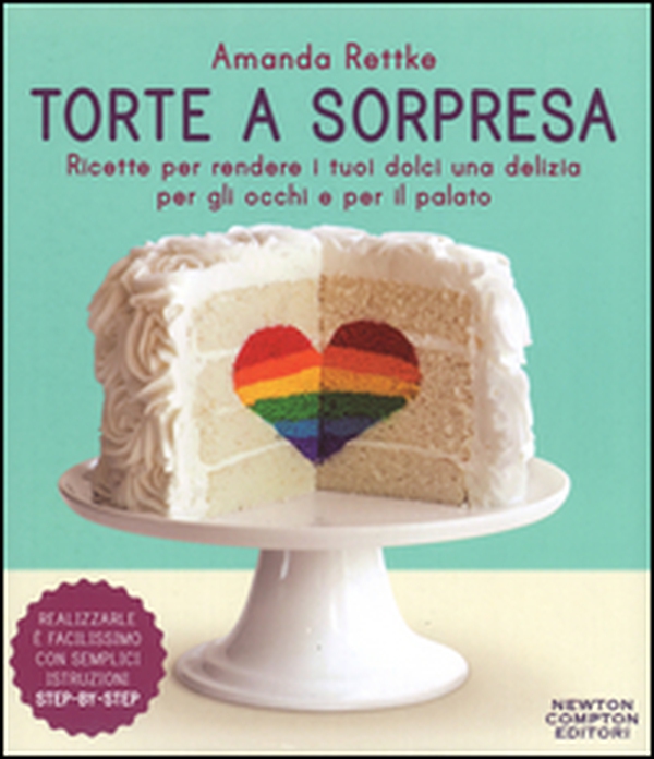 Torte a sorpresa. Ricette per rendere i tuoi dolci una delizia per gli occhi e per il palato - Librerie.coop Torte a sorpresa. Ricette per rendere i tuoi dolci una delizia per gli occhi e per il palato - Librerie.coop