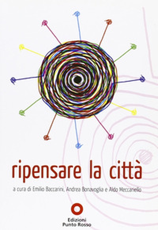 Ripensare la città. Atti del convegno (Roma, ottobre 2009) - Librerie.coop Ripensare la città. Atti del convegno (Roma, ottobre 2009) - Librerie.coop