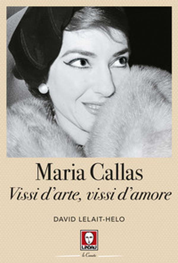 Maria Callas. Vissi d'arte, vissi d'amore - Librerie.coop Maria Callas. Vissi d'arte, vissi d'amore - Librerie.coop