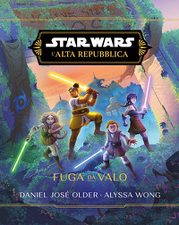 Fuga da Valo. L'Alta Repubblica. Star Wars - Librerie.coop Fuga da Valo. L'Alta Repubblica. Star Wars - Librerie.coop