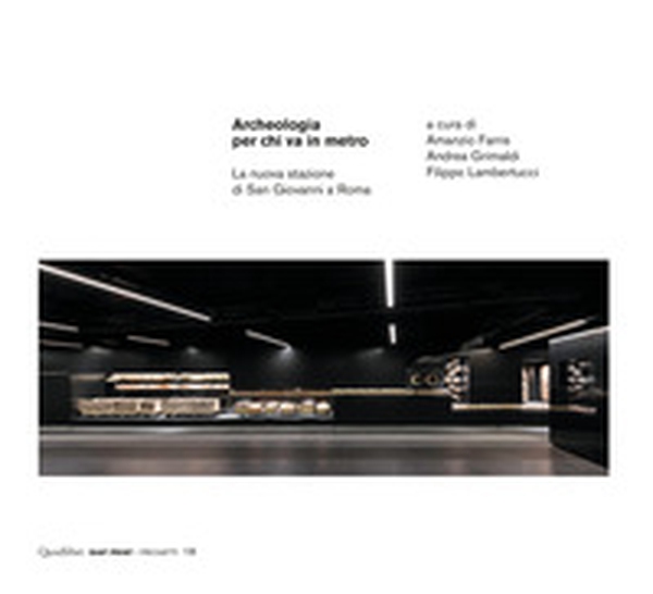 Archeologia per chi va in metro. La nuova stazione di San Giovanni a Roma - Librerie.coop Archeologia per chi va in metro. La nuova stazione di San Giovanni a Roma - Librerie.coop
