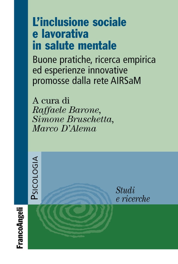 L'inclusione sociale e lavorativa in salute mentale. Buone pratiche, ricerca empirica ed esperienze innovative promosse dalla rete AIRSaM - Librerie.coop L'inclusione sociale e lavorativa in salute mentale. Buone pratiche, ricerca empirica ed esperienze innovative promosse dalla rete AIRSaM - Librerie.coop