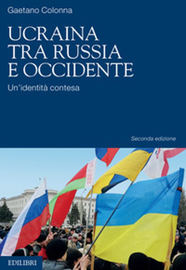 Ucraina tra Russia e Occidente. Un'identità contesa - Librerie.coop Ucraina tra Russia e Occidente. Un'identità contesa - Librerie.coop