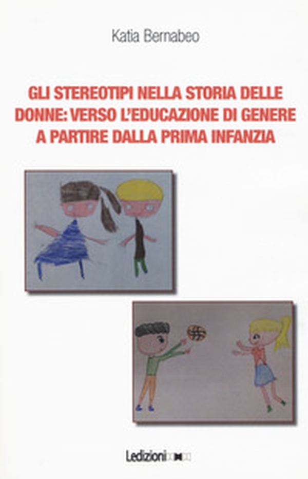 Gli stereotipi nella storia delle donne: verso l'educazione di genere a partire dalla prima infanzia - Librerie.coop Gli stereotipi nella storia delle donne: verso l'educazione di genere a partire dalla prima infanzia - Librerie.coop