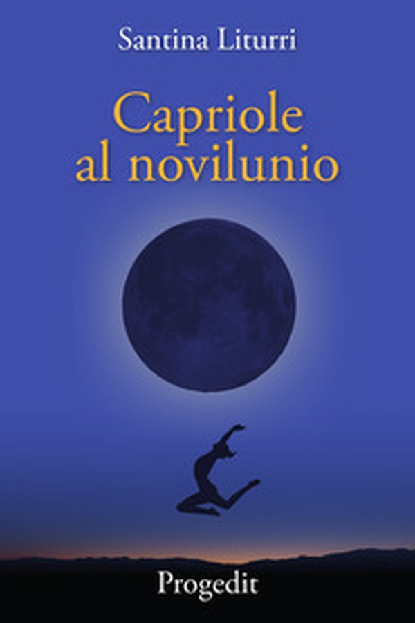 Capriole al novilunio. Racconti tra lune nuove insidiose e bugiarde - Librerie.coop Capriole al novilunio. Racconti tra lune nuove insidiose e bugiarde - Librerie.coop