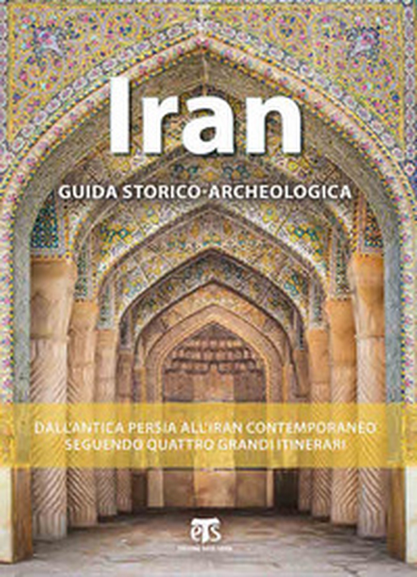 Iran. Guida storico-archeologica - Librerie.coop Iran. Guida storico-archeologica - Librerie.coop
