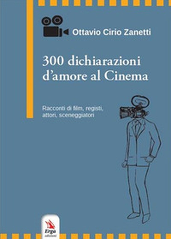 300 dichiarazioni d'amore al cinema. Racconti di film, registi, attori, sceneggiatori - Librerie.coop 300 dichiarazioni d'amore al cinema. Racconti di film, registi, attori, sceneggiatori - Librerie.coop