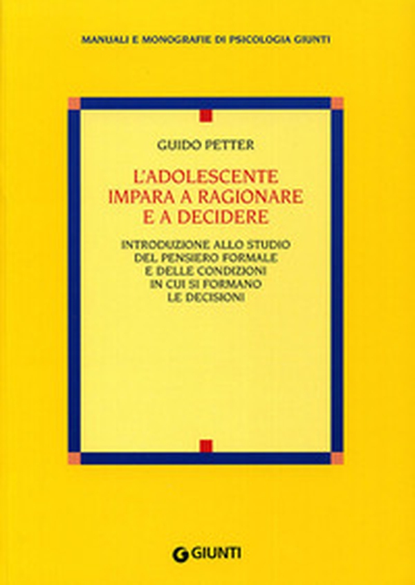 L'adolescente impara a ragionare e a decidere. Introduzione allo studio del pensiero formale e delle condizioni in cui si formano le decisioni - Librerie.coop L'adolescente impara a ragionare e a decidere. Introduzione allo studio del pensiero formale e delle condizioni in cui si formano le decisioni - Librerie.coop