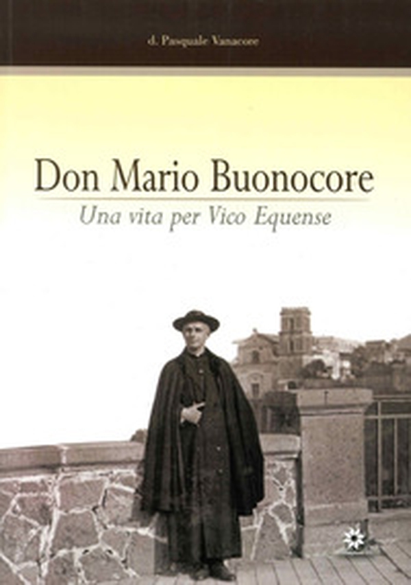 Don Mario Buonocore. Una vita per Vico Equense nel 25º anniversario della morte - Librerie.coop Don Mario Buonocore. Una vita per Vico Equense nel 25º anniversario della morte - Librerie.coop