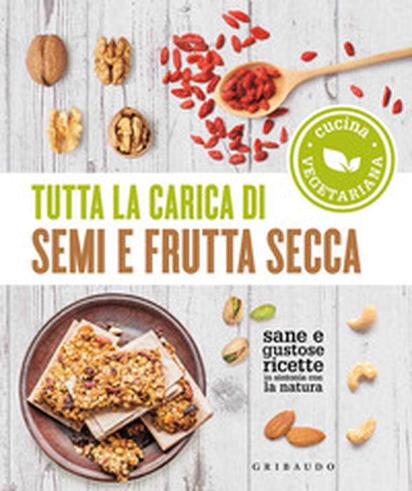 Tutta la carica di semi e frutta secca - Librerie.coop Tutta la carica di semi e frutta secca - Librerie.coop