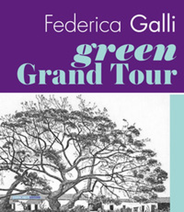 Federica Galli Green Grand Tour. Ediz. italiana e inglese - Librerie.coop Federica Galli Green Grand Tour. Ediz. italiana e inglese - Librerie.coop